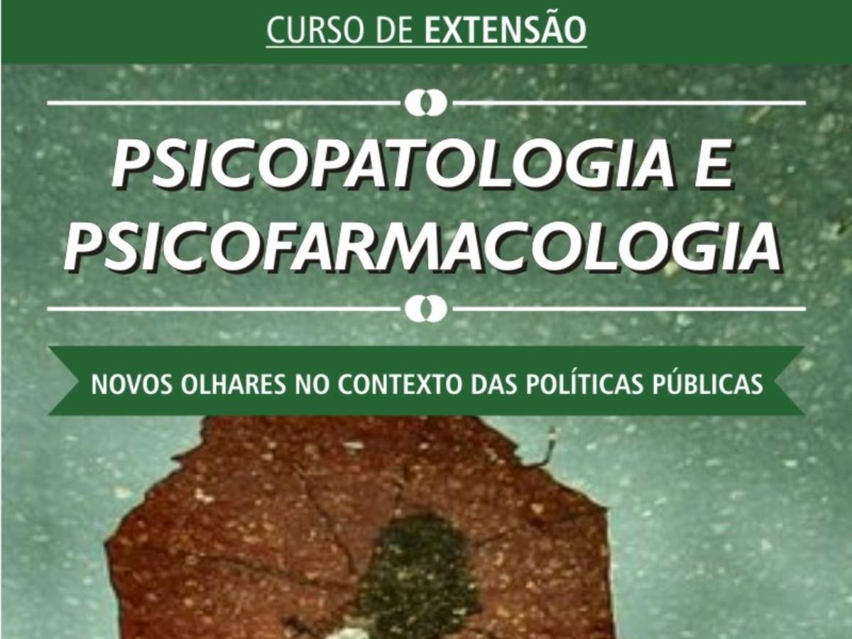 Inscrições abertas para o Curso de Extensão em Psicopatologia e Psicofarmacologia