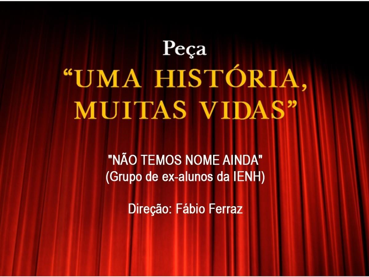 Uma história, muitas vidas: peça teatral alusiva aos 180 anos da IENH